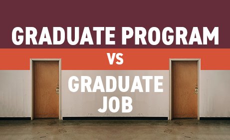 Grad Job Vs Grad Program